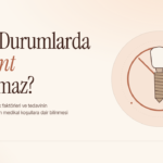 Hangi Durumlarda İmplant Yapılamaz?